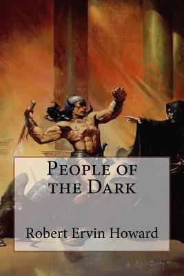 People of the Dark Robert Ervin Howard 1542930723 Book Cover