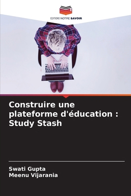 Construire une plateforme d'éducation: Study Stash [French] 6208621593 Book Cover