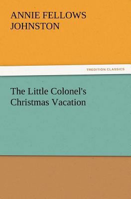 The Little Colonel's Christmas Vacation 3847221809 Book Cover
