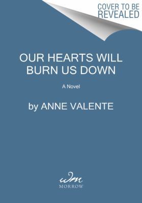 Our Hearts Will Burn Us Down 0062429116 Book Cover