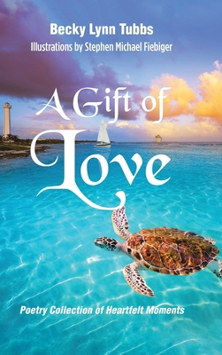 A Gift of Love: Poetry Collection of Heartfelt ... B0DPR94DVP Book Cover