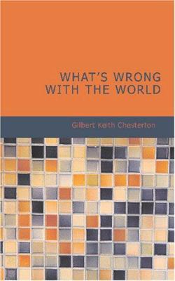 What's Wrong with the World 1434603210 Book Cover