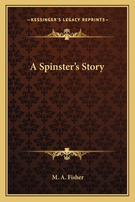 A Spinster's Story 1163628123 Book Cover