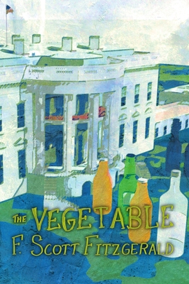 The Vegetable, or From President to Postman [A ... 1471606279 Book Cover