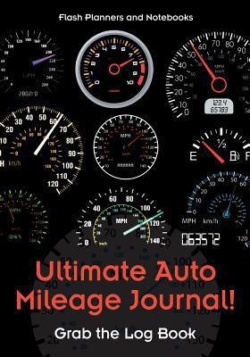 Ultimate Auto Mileage Journal! Grab the Log Book 1683778324 Book Cover