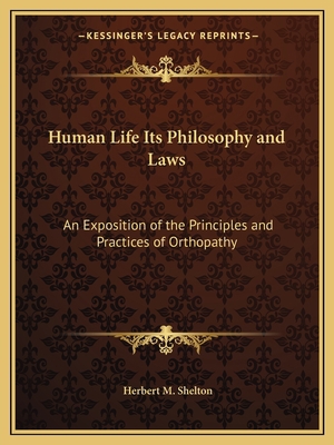 Human Life Its Philosophy and Laws: An Expositi... 1162567929 Book Cover