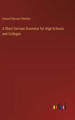 A Short German Grammar for High Schools and Col... 3385329701 Book Cover