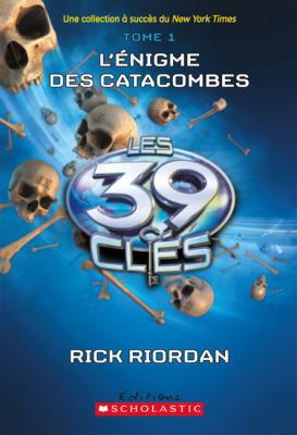 Les 39 Cl?s: N? 1 - l'?nigme Des Catacombes [French] 1443109207 Book Cover
