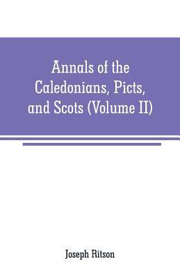 Annals of the Caledonians, Picts, and Scots: an... 9353708346 Book Cover