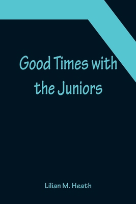 Good Times with the Juniors 9356152470 Book Cover