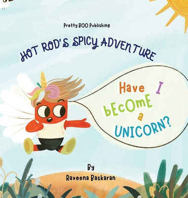 Hot Rod's Spicy Adventure - Have I Become a Uni... 9334072490 Book Cover