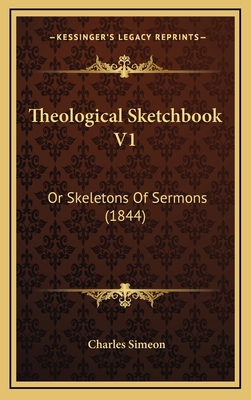 Theological Sketchbook V1: Or Skeletons Of Serm... 1166262367 Book Cover