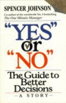 '''YES'' OR ''NO'': THE GUIDE TO BETTER DECISIONS' 0006379273 Book Cover