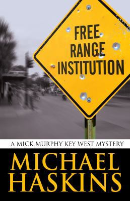Free Range Institution (A Mick Murphy Key West ... 1594149291 Book Cover
