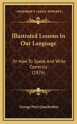 Illustrated Lessons in Our Language: Or How to ... 1164985876 Book Cover