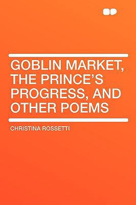 Goblin Market, the Prince's Progress, and Other... 1407617729 Book Cover