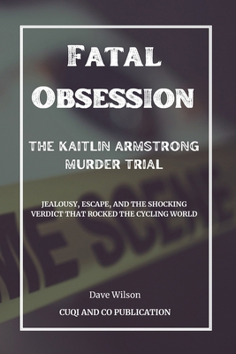 Fatal Obsession: The Kaitlin Armstrong Murder T... B0CSRZ6KQJ Book Cover