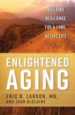 Enlightened Aging: Building Resilience for a Lo... 1442274379 Book Cover