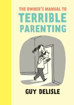 The Owner's Manual to Terrible Parenting 1770462147 Book Cover