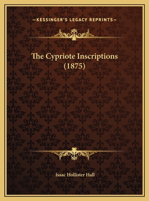 The Cypriote Inscriptions (1875) 1169499929 Book Cover