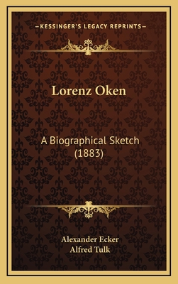 Lorenz Oken: A Biographical Sketch (1883) 1165451018 Book Cover
