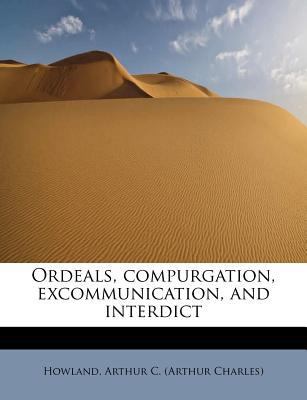 Ordeals, Compurgation, Excommunication, and Int... 1241294070 Book Cover