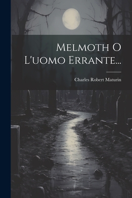 Melmoth O L'uomo Errante... [Italian] 1021823082 Book Cover