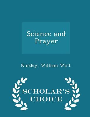 Science and Prayer - Scholar's Choice Edition 1296316564 Book Cover