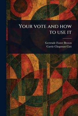 Your Vote and How to Use It 1023437589 Book Cover