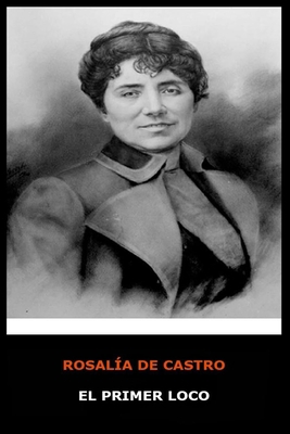 Rosalia de Castro - El Primer Loco [Spanish] B08HSC1CJP Book Cover