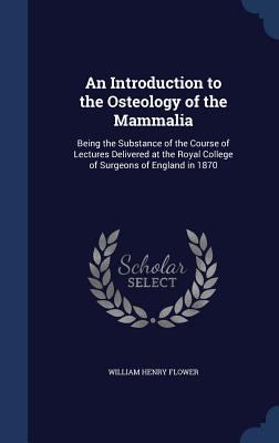 An Introduction to the Osteology of the Mammali... 1340021188 Book Cover