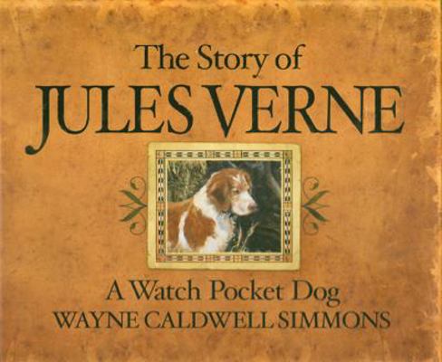 The Story of Jules Verne: A Watch Pocket Dog 0615289916 Book Cover
