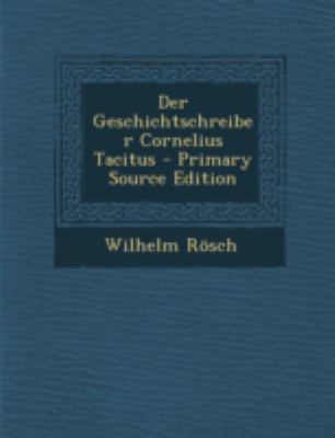 Der Geschichtschreiber Cornelius Tacitus - Prim... [German] 1293476706 Book Cover
