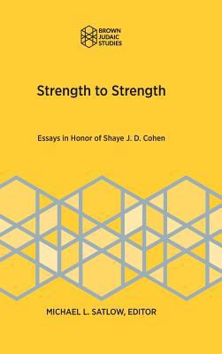 Strength to Strength: Essays in Honor of Shaye ... 1946527122 Book Cover