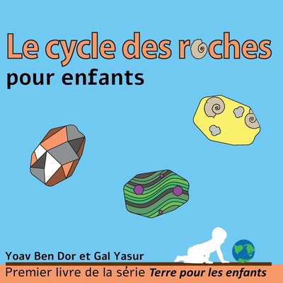 Le cycle des roches pour enfants: The rock cycl... [French] B08GFPMCY8 Book Cover