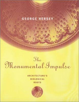 The Monumental Impulse: Architecture's Biologic... 0262582031 Book Cover
