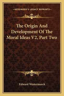 The Origin And Development Of The Moral Ideas V... 1163113387 Book Cover