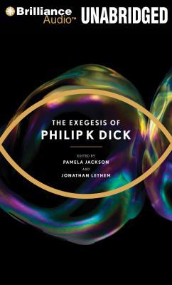 The Exegesis of Philip K. Dick 1455814628 Book Cover