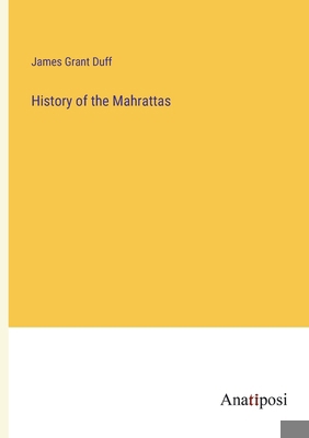 History of the Mahrattas 3382814986 Book Cover