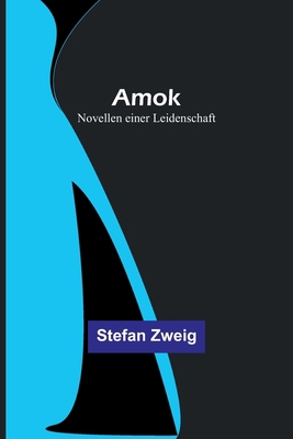 Amok: Novellen einer Leidenschaft [German] 9356893950 Book Cover