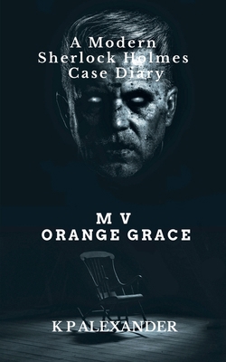 M V Orange Grace: A Modern Sherlock Holmes Case... B0GP935RQG Book Cover
