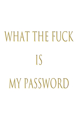 Paperback What the fuck is my password: shit passwords username Inspirational quotes Composition Notebook 6x9 inches, 100 pages composition Blank ruled ... it in school or for you to use at home or at Book