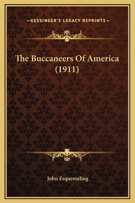 The Buccaneers Of America (1911) 1169359655 Book Cover