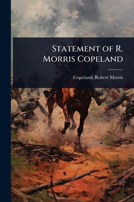 Statement of R. Morris Copeland 1024021459 Book Cover