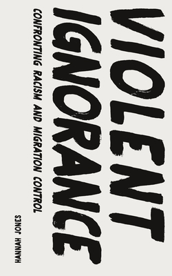 Violent Ignorance: Confronting Racism and Migra... 1786998637 Book Cover