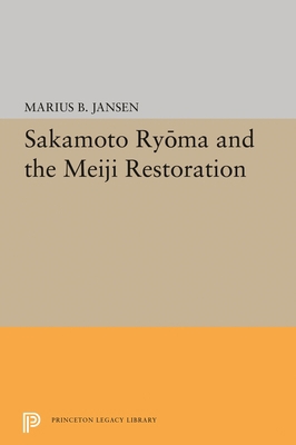Sakamato Ryoma and the Meiji Restoration 0691652244 Book Cover