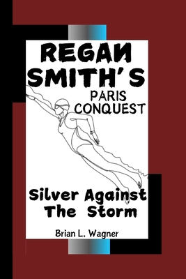 Regan Smith's Paris Conquest: Silver Against th...            Book Cover