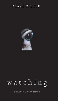 Watching (The Making of Riley Paige-Book 1) 1640294147 Book Cover