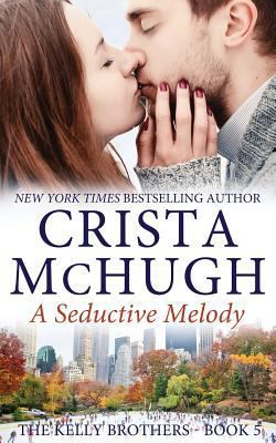 A Seductive Melody: The Kelly Brothers, Book 5 194055988X Book Cover