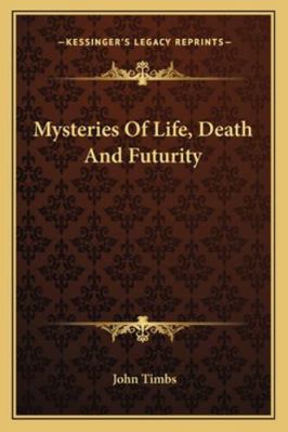 Mysteries Of Life, Death And Futurity 1162942258 Book Cover